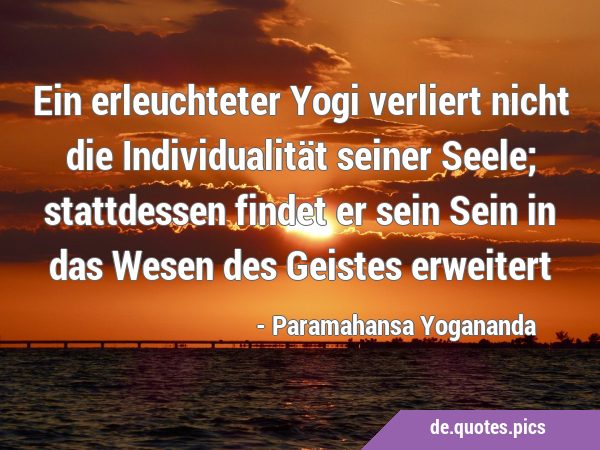 Ein erleuchteter Yogi verliert nicht die Individualität seiner Seele; stattdessen findet er sein …